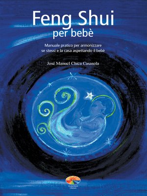 cover image of Feng Shui per bebè. Manuale pratico per armonizzare se stessi e la casa aspettando il bebè